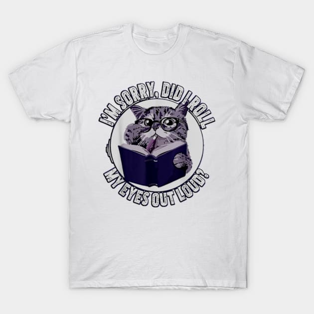 Funny vintage Cat Kitten Did I Roll My Eyes Out Loud T-Shirt by masterpiecesai